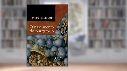 Capa de O nascimento do purgatório, do autor Jacques Le Goff