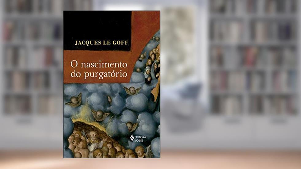 O nascimento do purgatório, do autor Jacques Le Goff