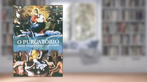 Capa de O Purgatório, do autor Padre Frederick William Faber