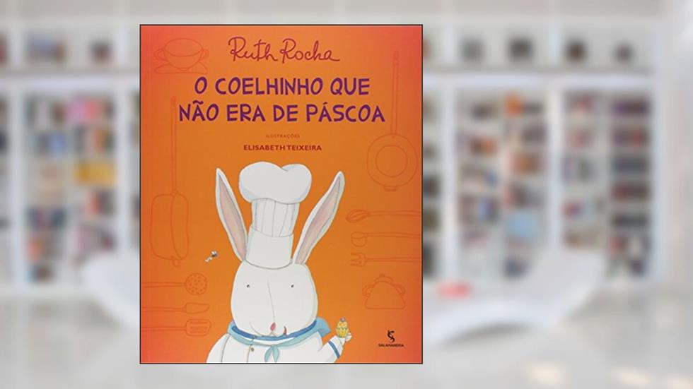 O coelhinho que não era de Páscoa, do autor Ruth Rocha