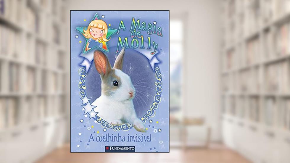 Magia de Molly. A Coelhinha Invisível, do autor Holly Webb