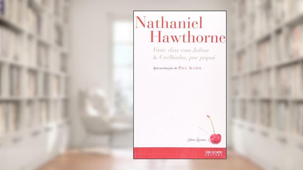 VINTE DIAS COM JULIAN & COELHINHO, POR PAPAI (Col. Sabor Literário), do autor Nathaniel Hawthorne