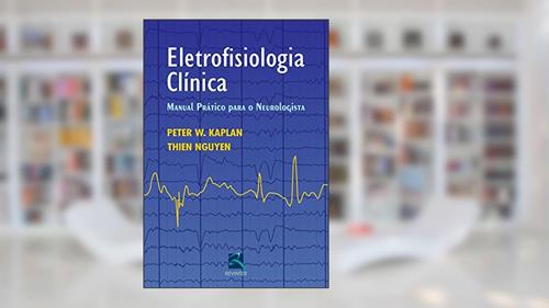 Capa de Eletrofisiologia Clínica: Manual Prático Para o Neurologista, do autor Peter W Kaplan
