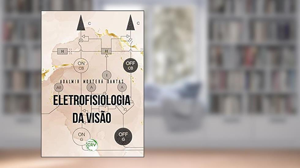 Eletrofisiologia da visão, do autor Adalmir Morterá Dantas