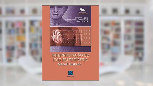 Capa de Interpretação do ECG em Pediatria: Manual Ilustrado, do autor Barbara J. Deal; Christopher L. Johnsrude; Scott H. Buck
