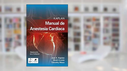 Capa de Kaplan Manual de Anestesia Cardíaca, do autor Joel A. Kaplan