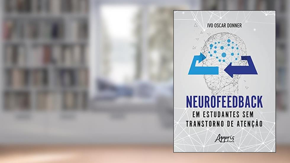 Neurofeedback em Estudantes sem Transtorno de Atenção, do autor Ivo Oscar Donner