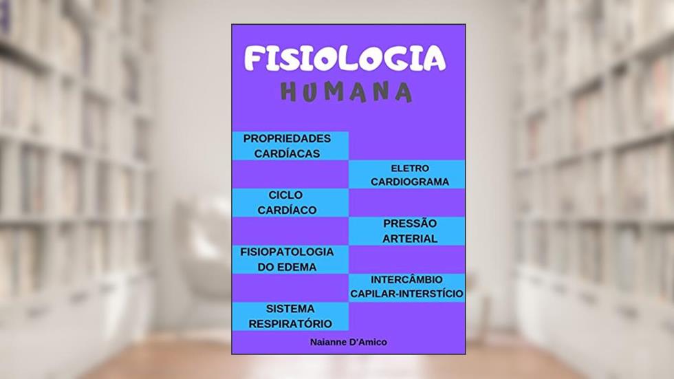 Fisiologia Humana II: Para todos acadêmicos da área de saúde, do autor Naianne D'Amico