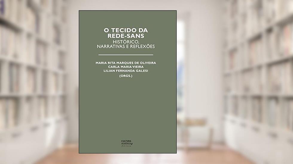 O tecido da Rede-SANS: histórico, narrativas e reflexões, do autor Maria Rita Marques de Oliveira; Carla Maria Vieira; Lilian Fernanda Galesi