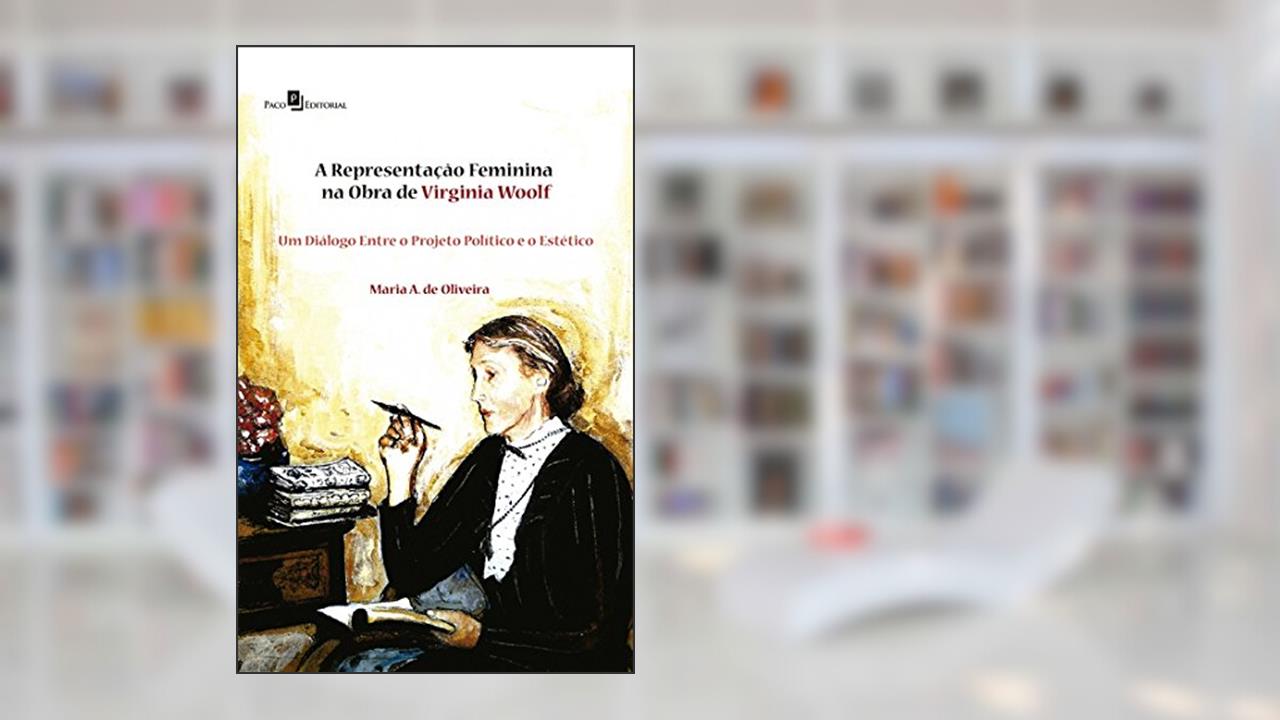 A Representação Feminina na Obra de Virginia Woolf, do autor Maria Aparecida De Oliveira