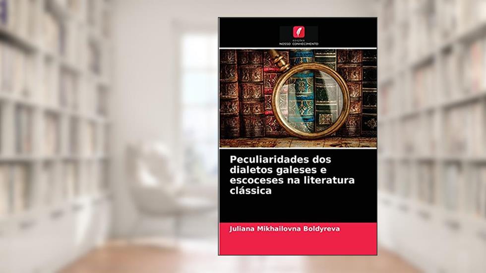 Peculiaridades dos dialetos galeses e escoceses na literatura clássica, do autor Juliana Mikhailovna Boldyreva