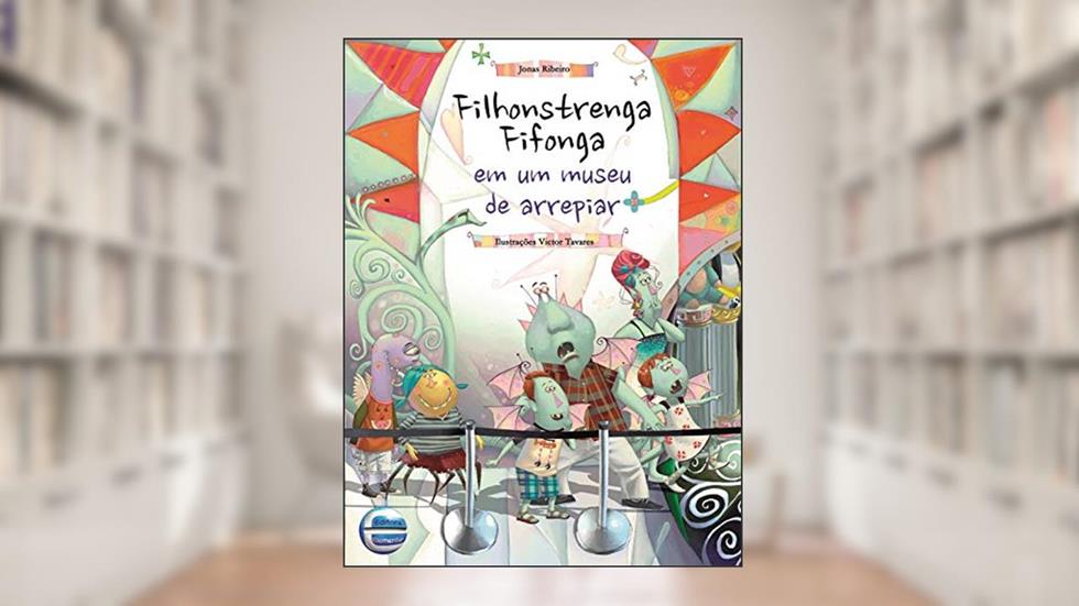 Filhonstrenga Fifonga em um Museu de Arrepiar, do autor Jonas Ribeiro