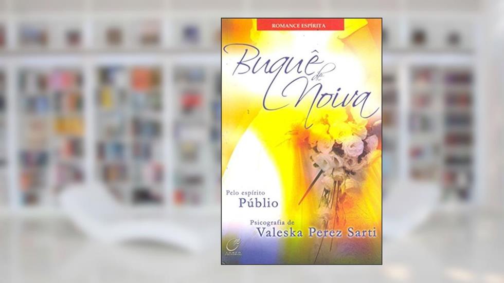 Buque de Noiva. Romance Espirita, do autor Valeska Perez Sarti