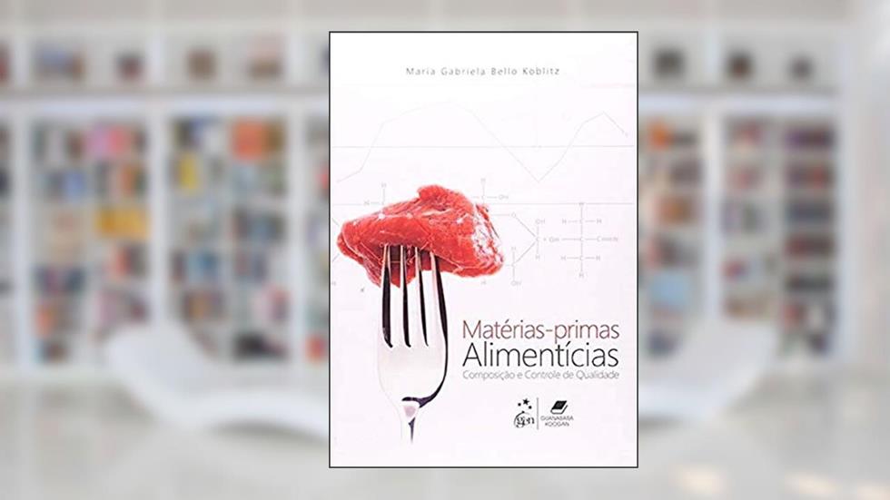 Matérias-Primas Alimentícias - Composição e Controle de Qualidade, do autor Koblitz