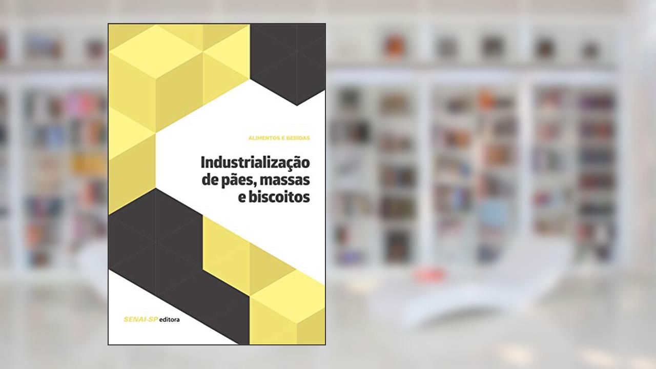 Industrialização de Pães, Massas e Biscoitos, do autor SENAI-SP Editora