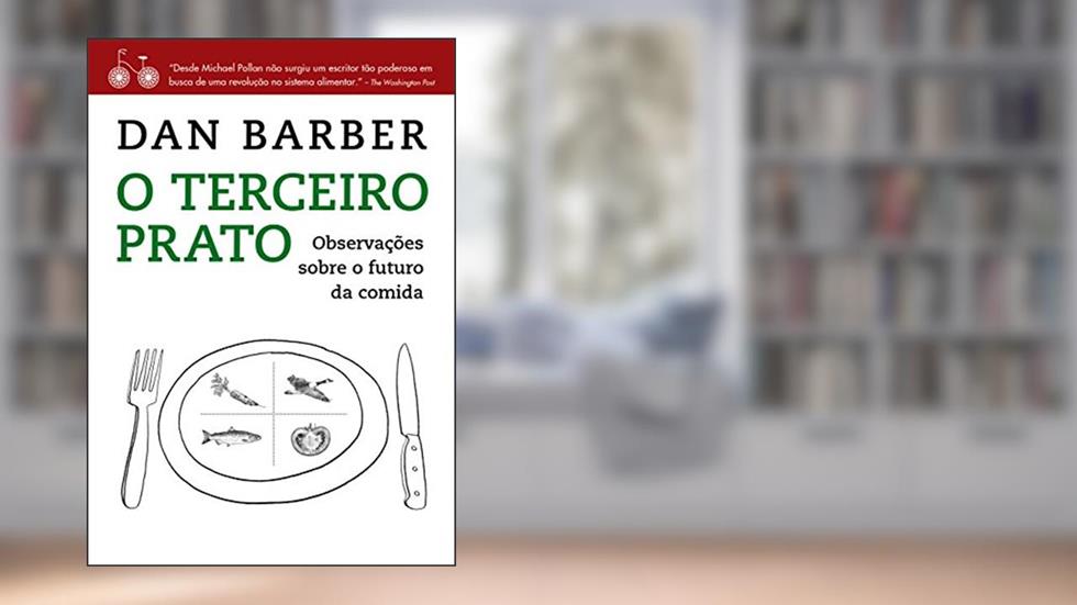 O terceiro prato: Notas de campo sobre o futuro da comida, do autor Dan Barber