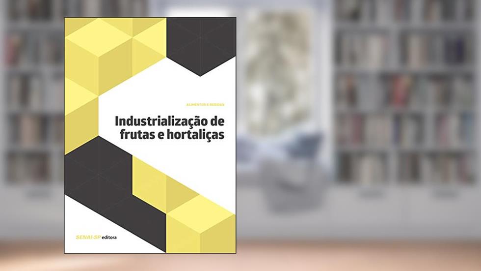 Industrialização de Frutas e Hortaliças, do autor SENAI-SP Editora