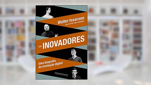 Capa de Os inovadores, do autor Walter Isaacson