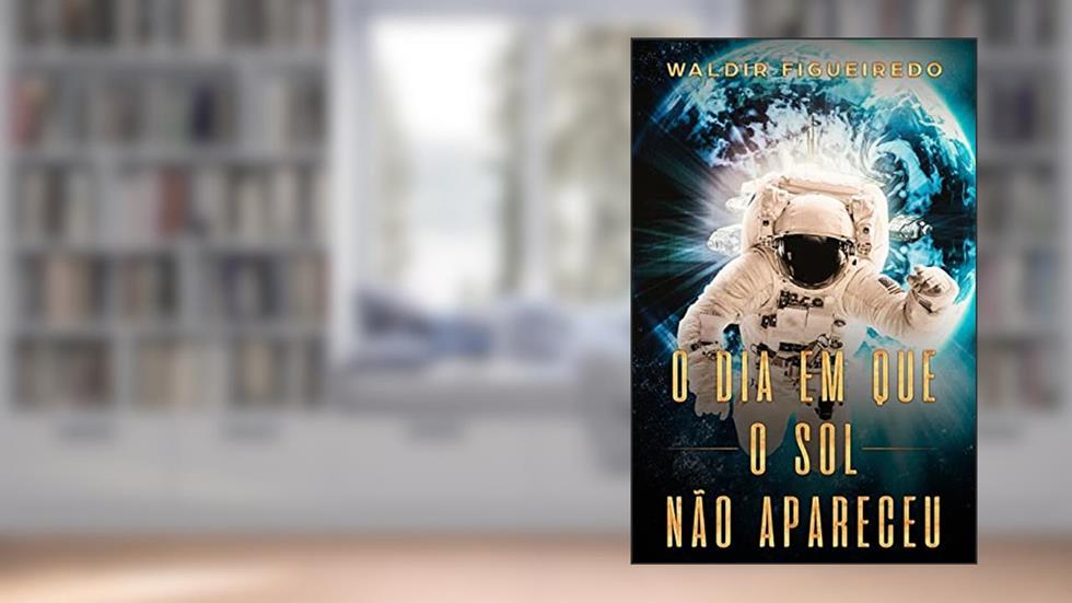 O dia em que o Sol não apareceu, do autor Waldir Figueiredo