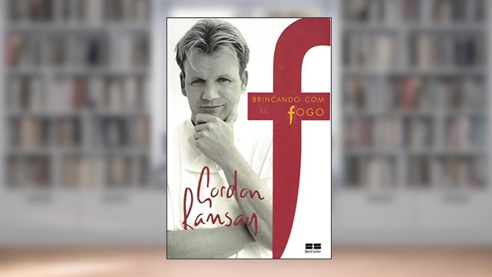 Brincando com fogo, do autor Gordon Ramsay