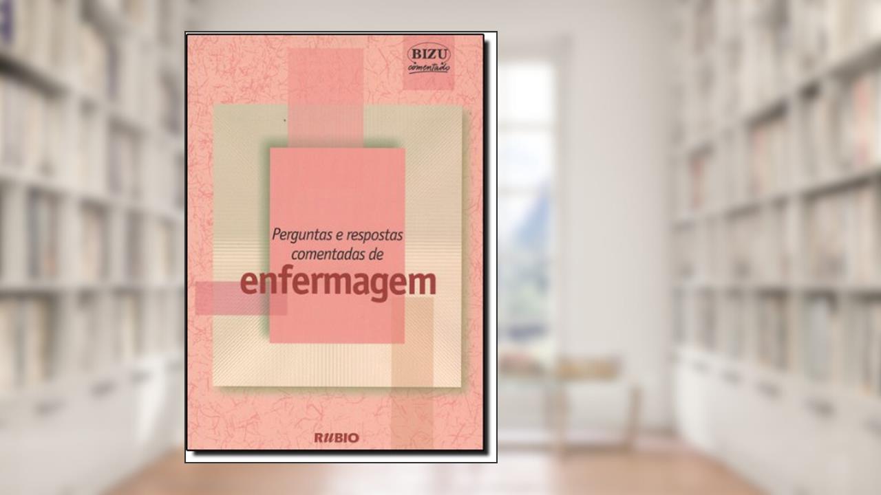 Perguntas e Respostas Comentadas de Enfermagem - Coleção Bizu Comentado, do autor Vários Autores