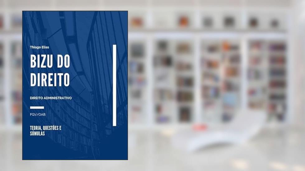 Bizu do Direito Administrativo, do autor Thiago Do Nascimento Elias
