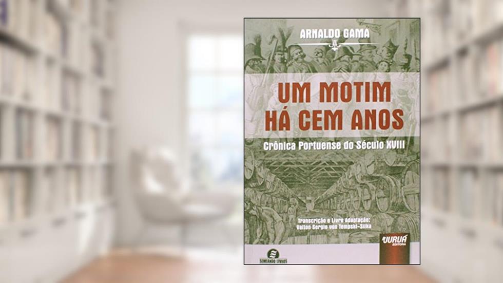 Um motim há cem anos: crônica portuense do século XVIII, do autor Arnaldo Gama