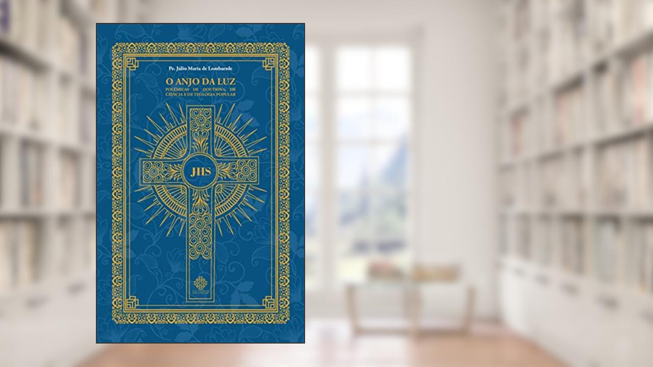 O Anjo Da Luz, do autor Pe. Júlio Maria De Lombaerde