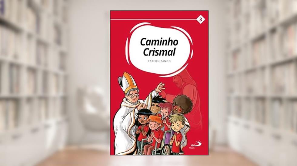 Caminho Crismal: Volume III - Catequizando, do autor Diocese de Caçador