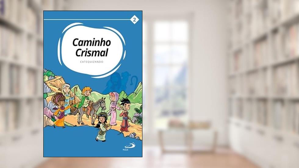 Caminho Crismal: Volume II - Catequizando, do autor Diocese de Caçador