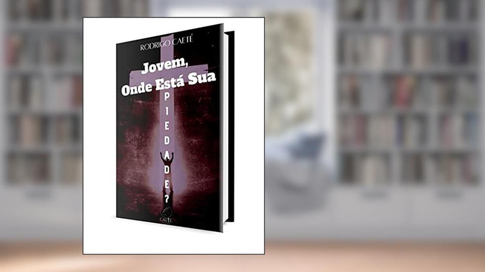 Jovem, Onde Está Sua Piedade?, do autor Rodrigo Caeté