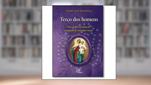 Capa de Terço dos homens: Uma razão em nossa fé, para uma fé com mais razão, do autor André Luís Kawahala