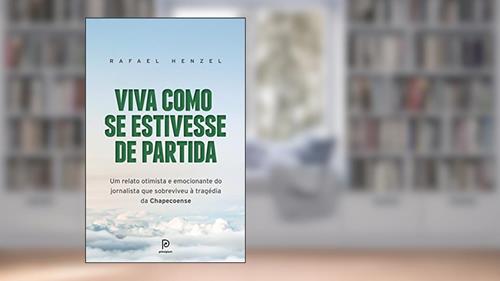 Capa de Viva como se estivesse de partida: Um relato otimista e emocionante do jornalista que sobreviveu à tragédia da Chapecoense, do autor Rafael Henzel