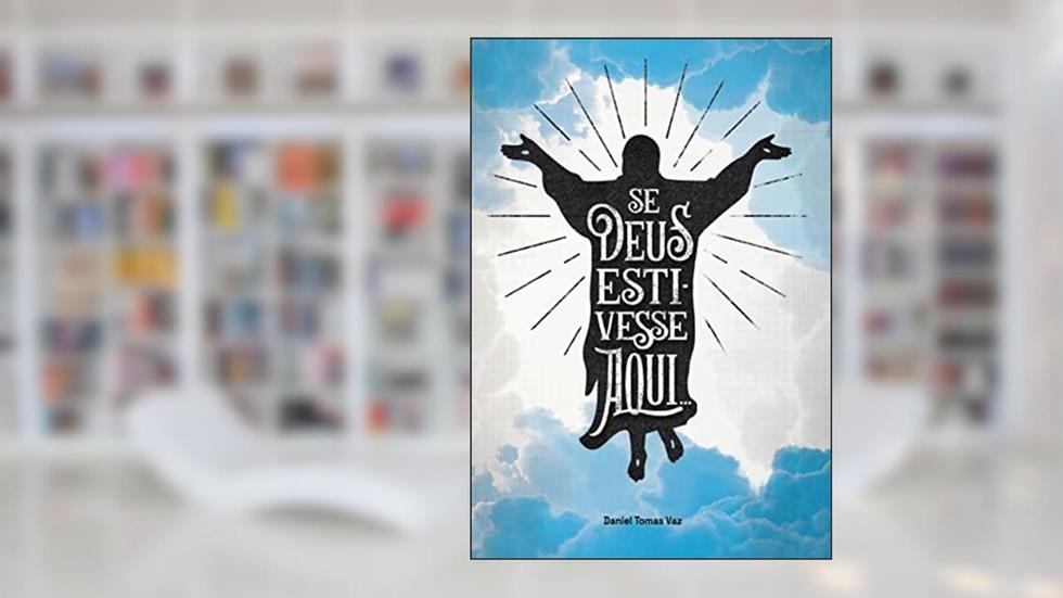Se Deus estivesse aqui..., do autor Daniel Tomas Vaz