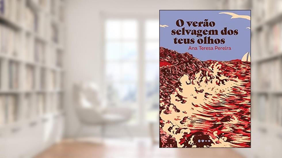 O verão selvagem dos teus olhos, do autor Ana Teresa Pereira