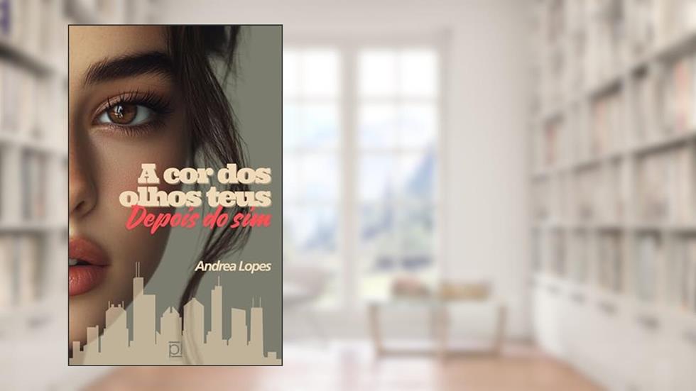 A cor dos olhos teus: Depois do sim, do autor Andrea Lopes