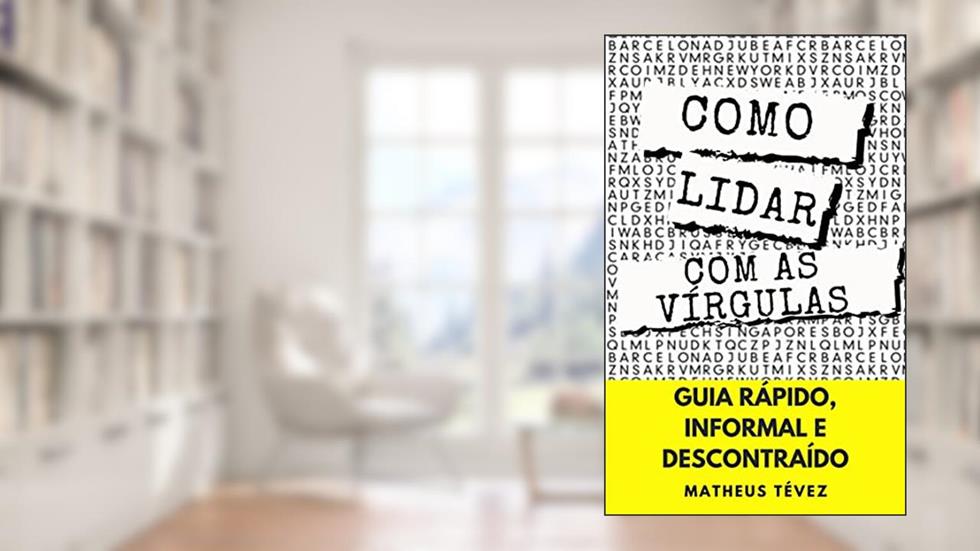 COMO LIDAR COM AS VÍRGULAS: Guia rápido, informal e descontraído (NÃO ERRE MAIS), do autor Matheus Tévez