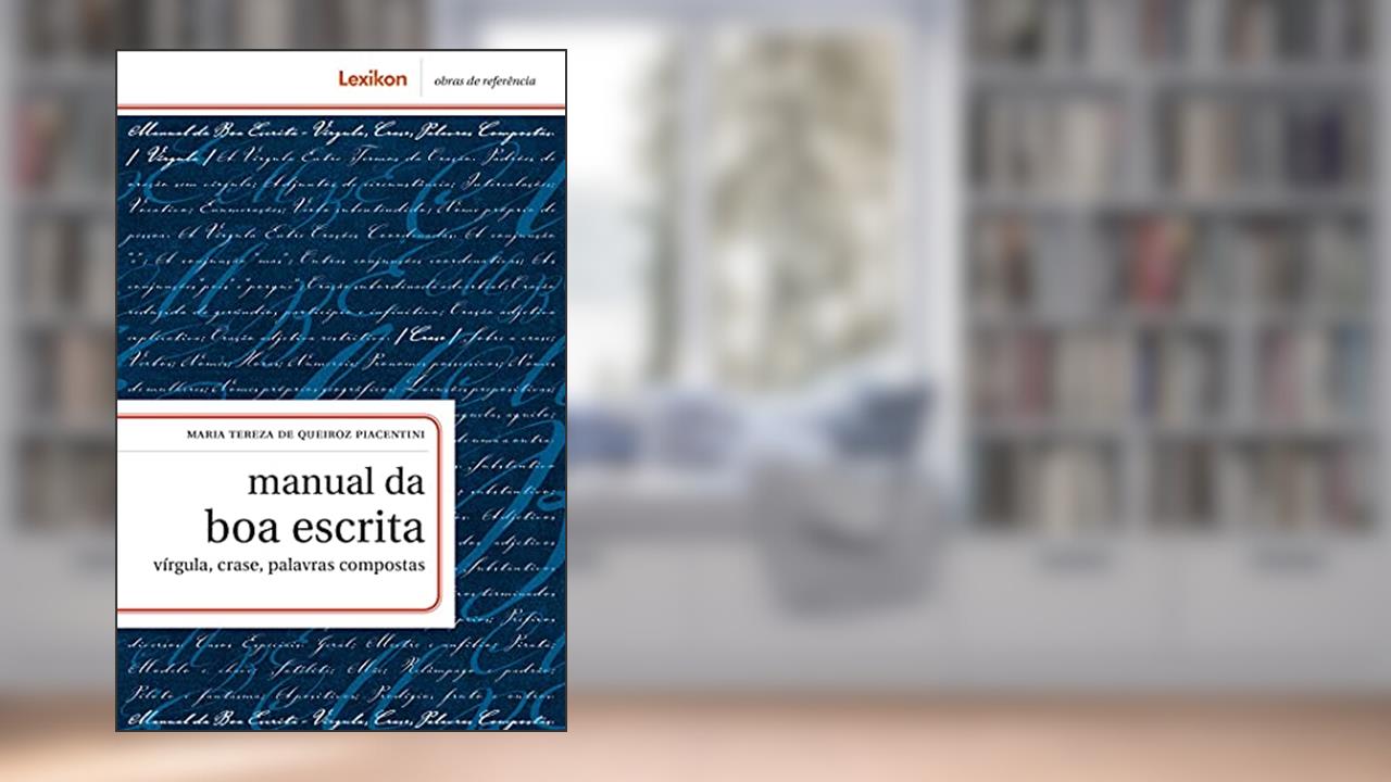 Manual da boa escrita; vírgula, crase, palavras compostas, do autor Maria Tereza de Queiroz Piacentini