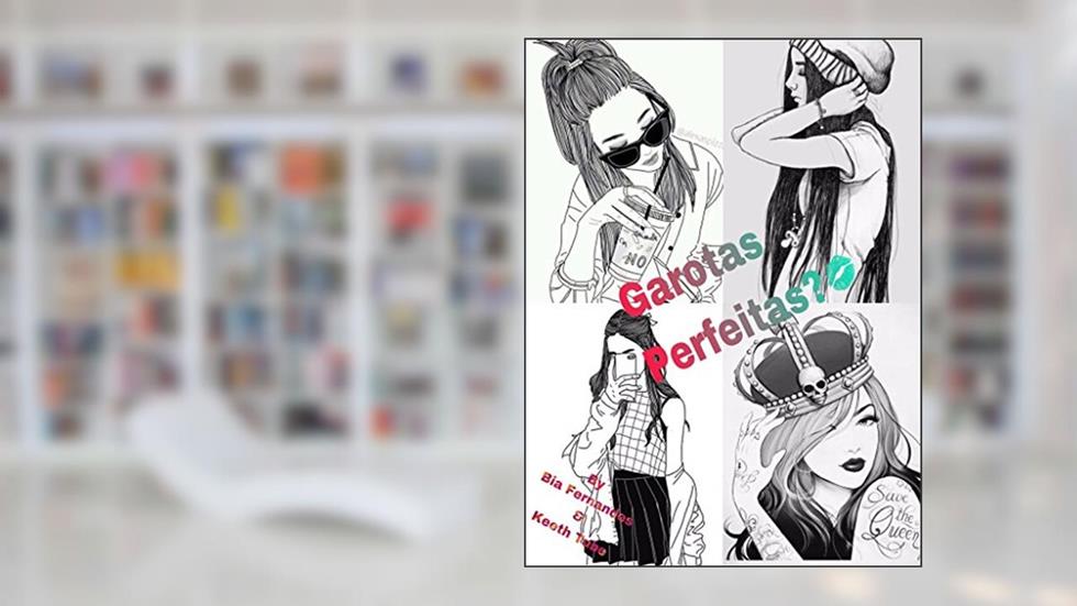Garotas Perfeitas?, do autor Bia Fernandes; Keeth Tube