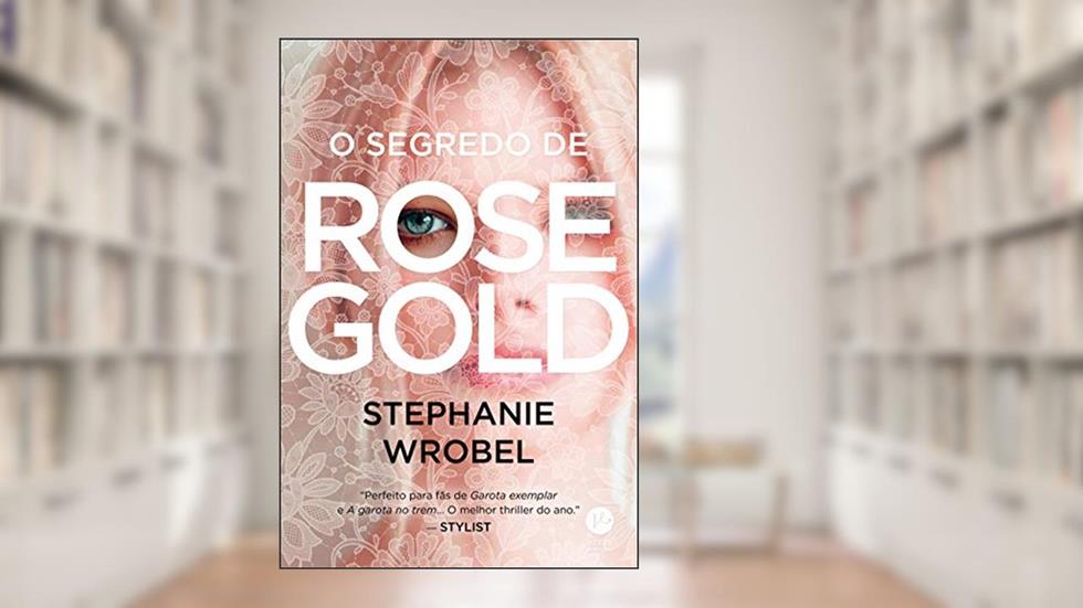 O segredo de Rose Gold, do autor Stephanie Wrobel