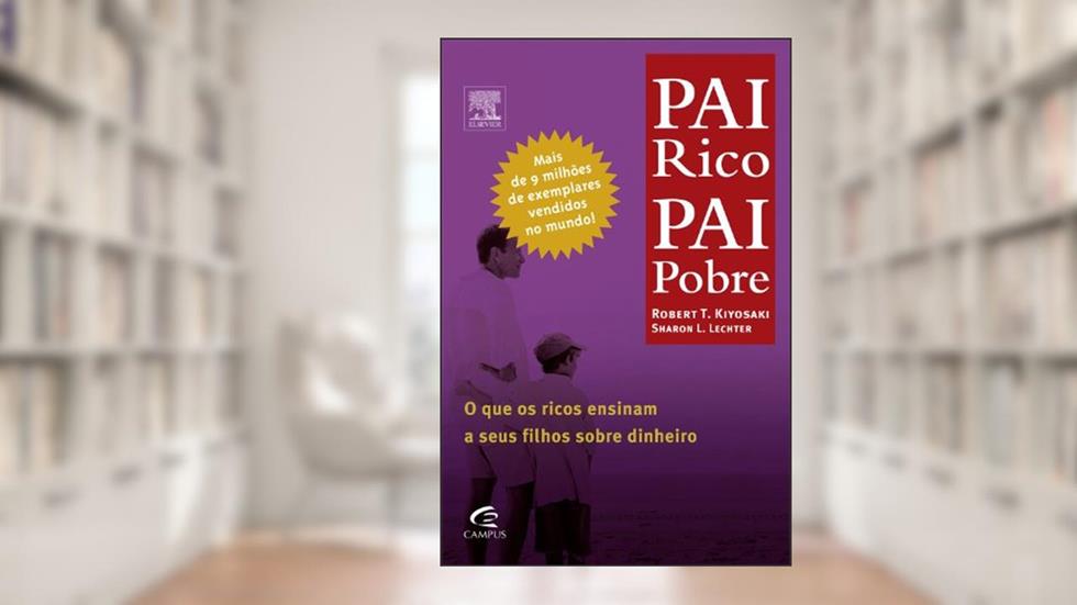 Pai Rico, Pai Pobre - Coleção Pai Rico, do autor Kiyosaki, Robert^Lechter, Sharon