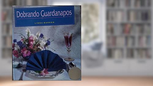 Capa de Dobrando guardanapos, do autor Linda Barker