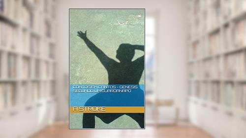 Capa de Contos em Cantos - Genesis segundo um Guardanapo, do autor A Stroke