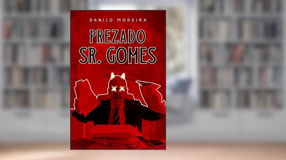 Prezado Sr. Gomes, do autor Danilo Moreira