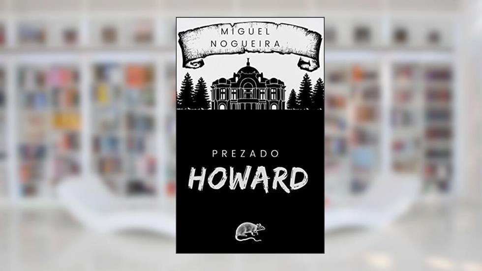 Prezado Howard, do autor Miguel Nogueira