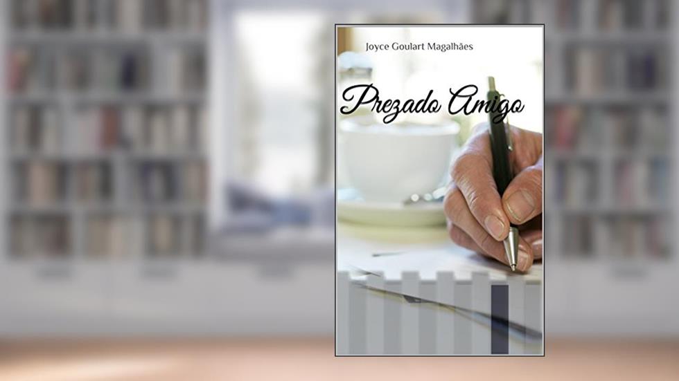 Prezado Amigo, do autor Joyce Goulart Magalhães