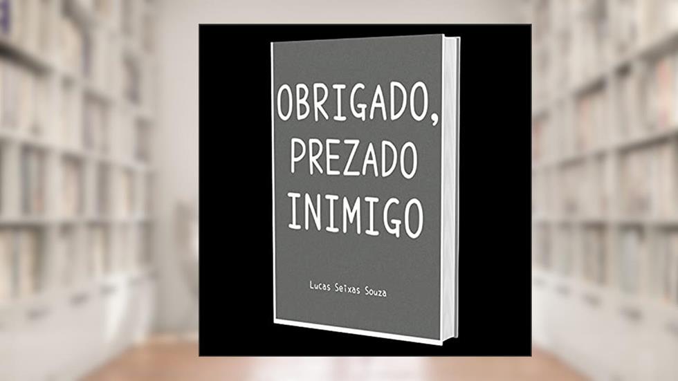Obrigado, Prezado Inimigo, do autor Lucas da Arcela Seixas de Souza