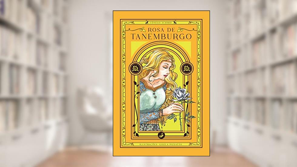Rosa de Tanemburgo, do autor Cônego Schmid