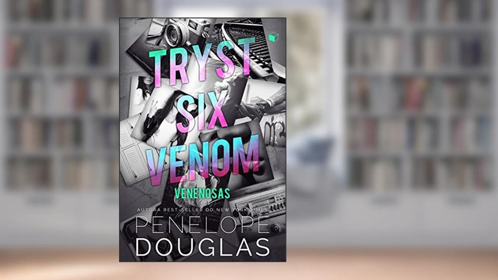 Tryst Six Venom: Venenosas, do autor Penelope Douglas