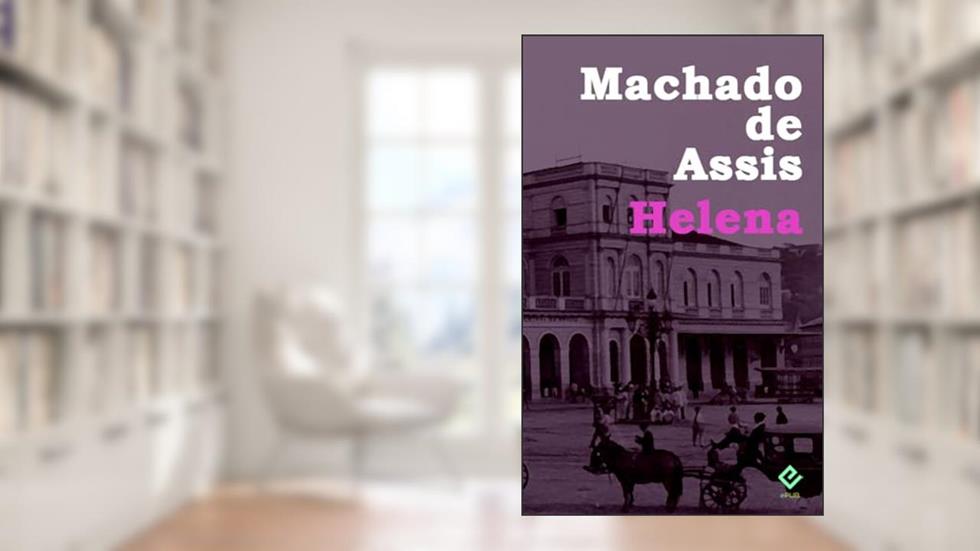 Helena: Texto Integral (Coleção Machadiana), do autor Machado de Assis